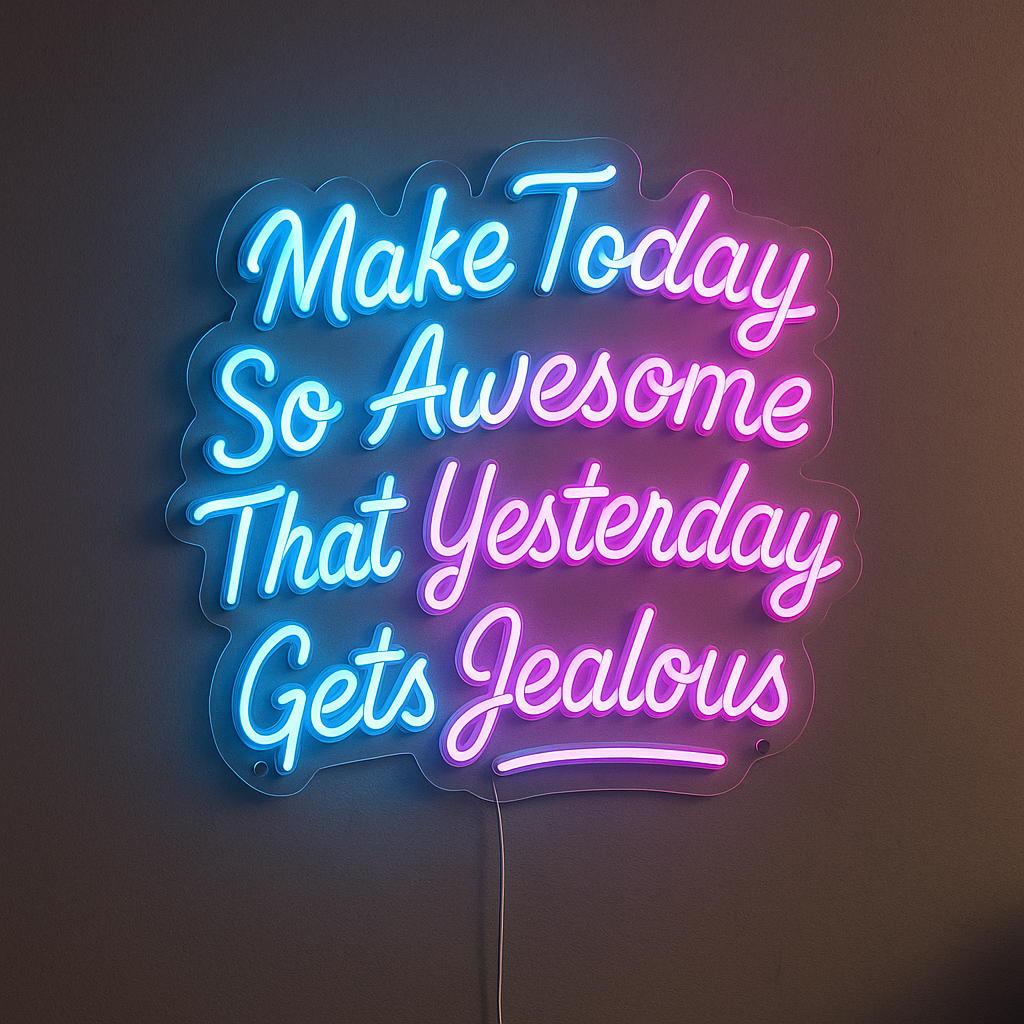 Premium 'Make Today So Awesome That Yesterday Gets Jealous' LED Glow Neon Quotes